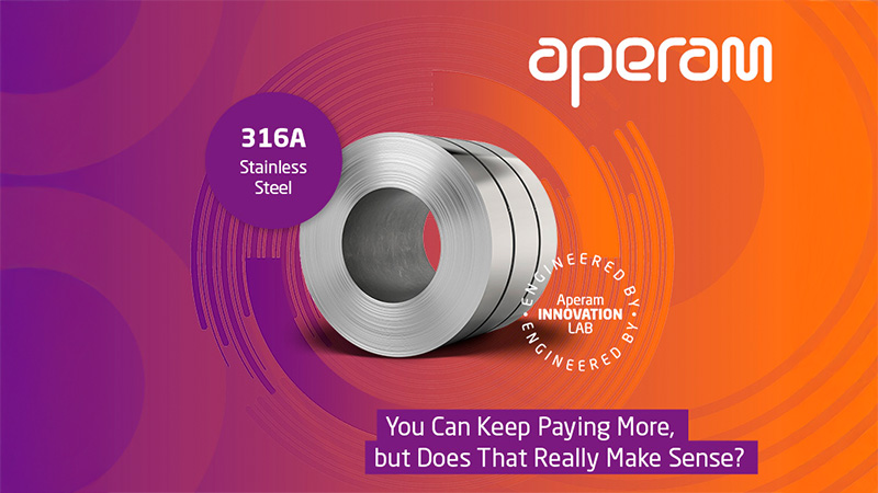 Aperam Innovation Lab Introduces Grade 316A Aperam Innovation Lab Introduces Grade 316A